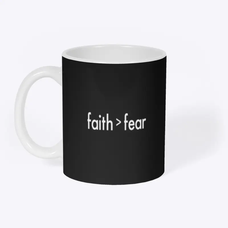 Faith > Fear