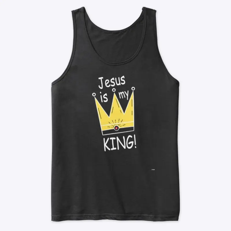 JESUS IS MY KING!